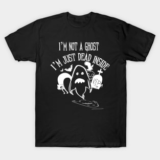 I'm Not a Ghost I'm Just Dead Inside T Shirt Halloween Party T-Shirt